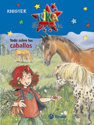 Todo sobre los caballos (Castellano - A PARTIR DE 8 AÑOS - PERSONAJES - Kika Superbruja)