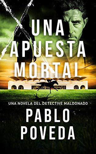 Una Apuesta Mortal: Una novela del detective Maldonado (Detective privado Javier Maldonado, novela negra española nº 2)